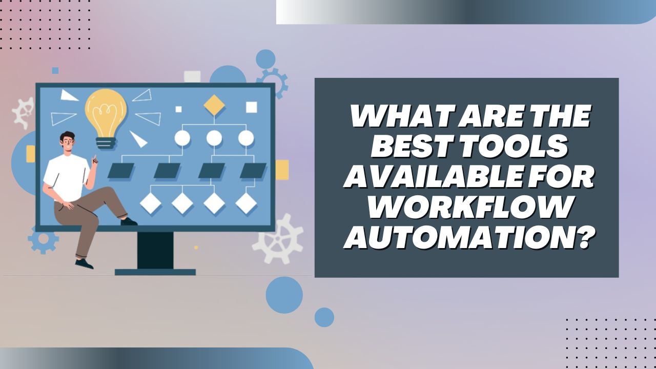 What are the Best Tools Available for Workflow Automation? AST